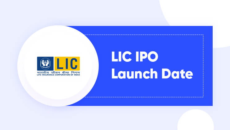 LIC IPO Launch Date