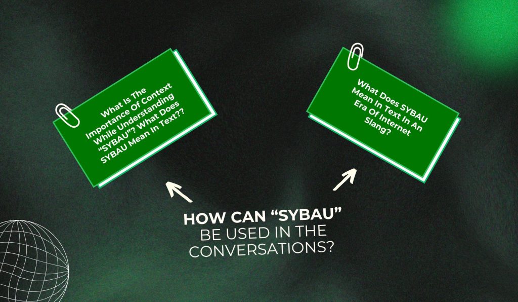 How Can “SYBAU” Be Used In The Conversations