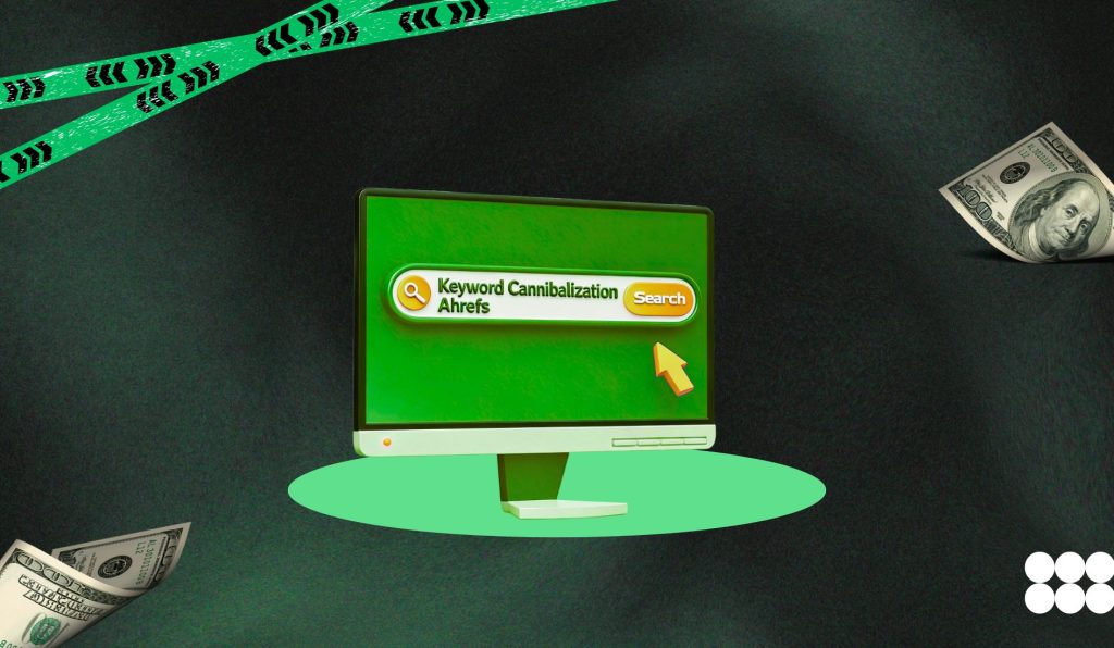 Why Does Keyword Cannibalization Ahrefs Matters