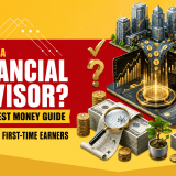 What Is A Financial Advisor? The Honest Money Guide For Indian First-Taime Earners